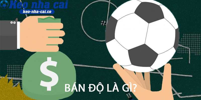 Bán độ là gì?