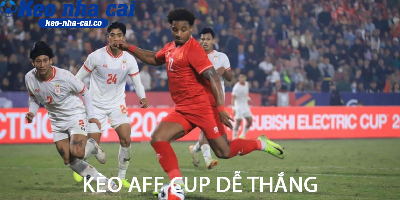 Kèo AFF Cup dễ thắng