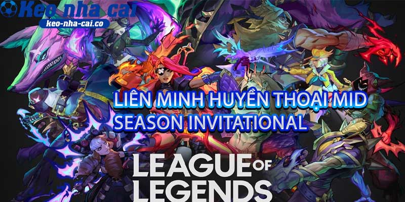 Liên Minh Huyền Thoại Mid-Season Invitational