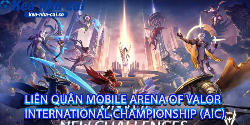 Liên Quân Mobile Arena of Valor International Championship (AIC)