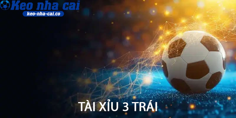 Tài xỉu 3 trái
