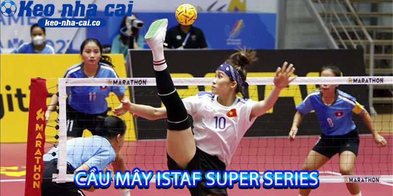 cầu mây ISTAF Super Series